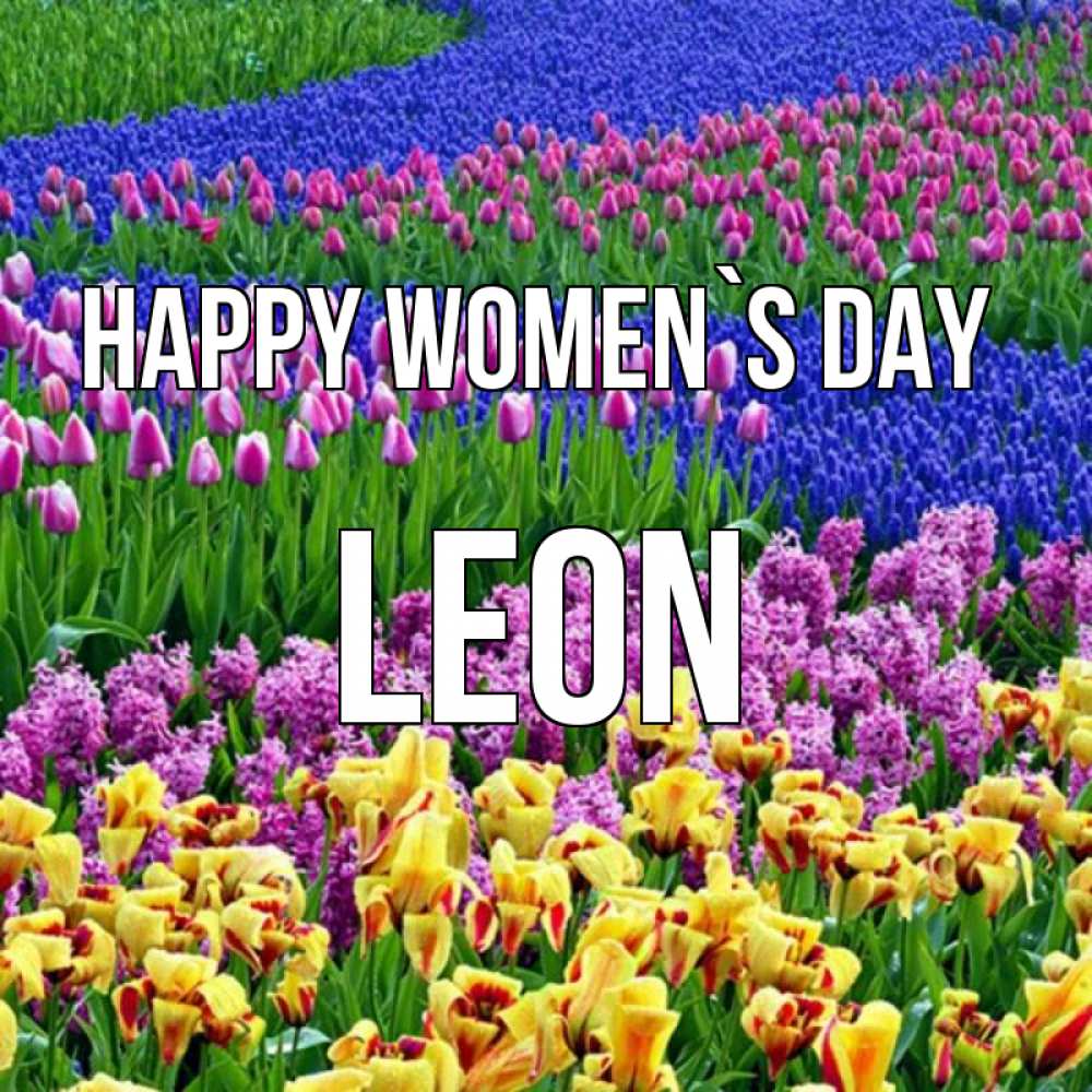 Greetings card с именем, Leon happy women`s day цветы Greetings with text for free download 